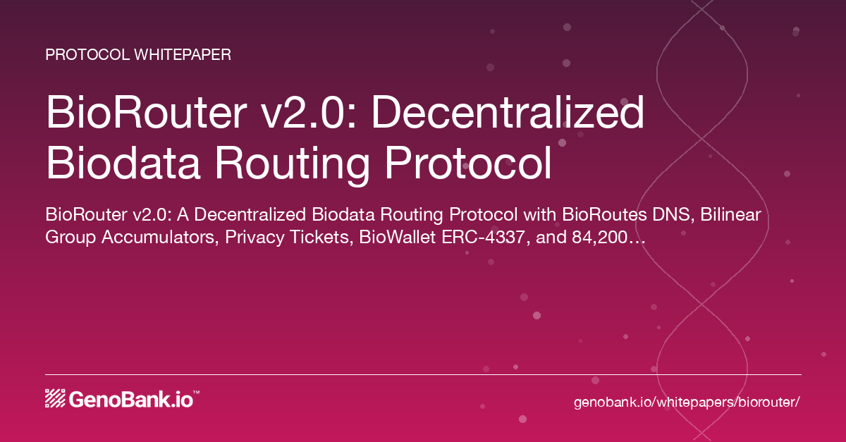 BioRouter v2.0: Decentralized Biodata Routing Protocol — GenoBank.io ...
